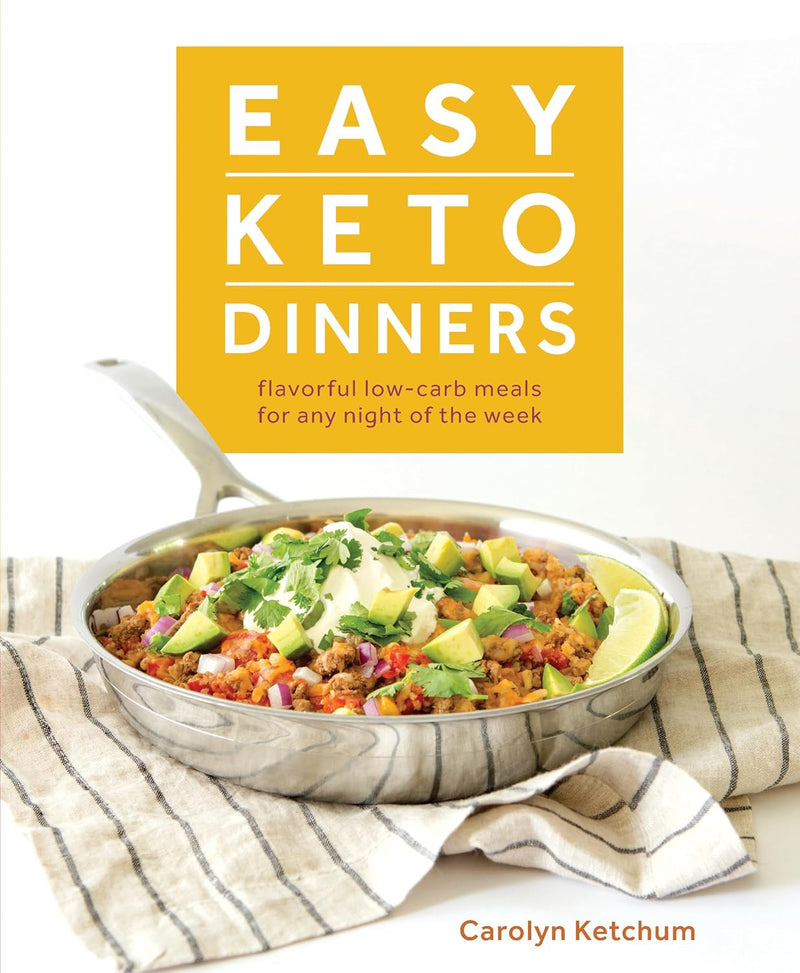 Easy Keto Dinners: Flavorful Low-Carb Meals for Any Night of the Week by Carolyn Ketchum - Non Fiction - Paperback