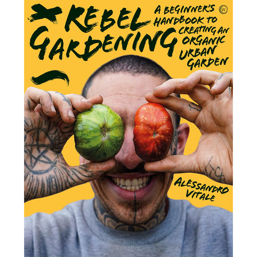 Rebel Gardening: A Beginner's Handbook to Organic Urban Gardening - The Book Bundle