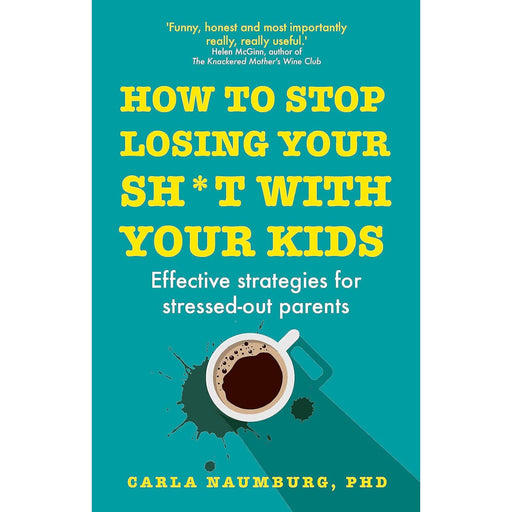 How to Stop Losing Your Sh*t with Your Kids: Effective strategies for stressed out parents - The Book Bundle