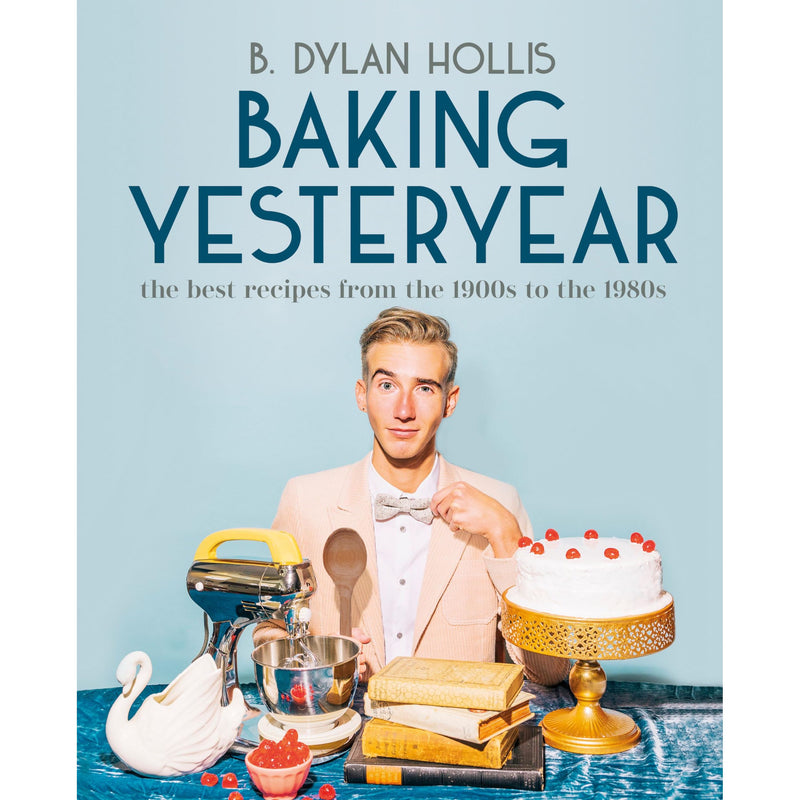 Baking Yesteryear: The Best Recipes from the 1900s to the 1980s - The Book Bundle