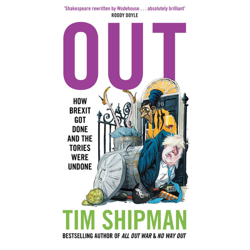Out: New book from Sunday Times Bestselling author Tim Shipman - How Brexit Got Done - and Four Prime Ministers Were Undone: Uncover the truth about politics in the Johnson years - The Book Bundle