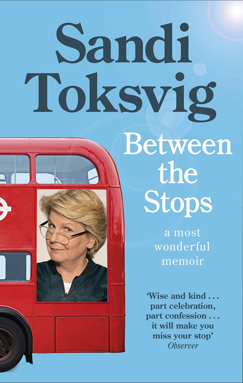 Between the Stops: The View of My Life from the Top of the Number 12 Bus by Sandi Toksvig - Non Fiction - Paperback