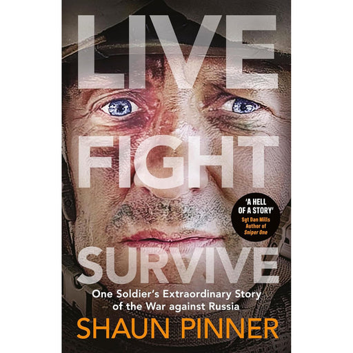 Live. Fight. Survive.: An ex-British soldier’s account of courage, resistance and defiance fighting for Ukraine against Russia by Shaun Pinner (HB) - The Book Bundle