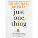 Just One Thing: How simple changes can transform your life: THE SUNDAY TIMES BESTSELLER - The Book Bundle