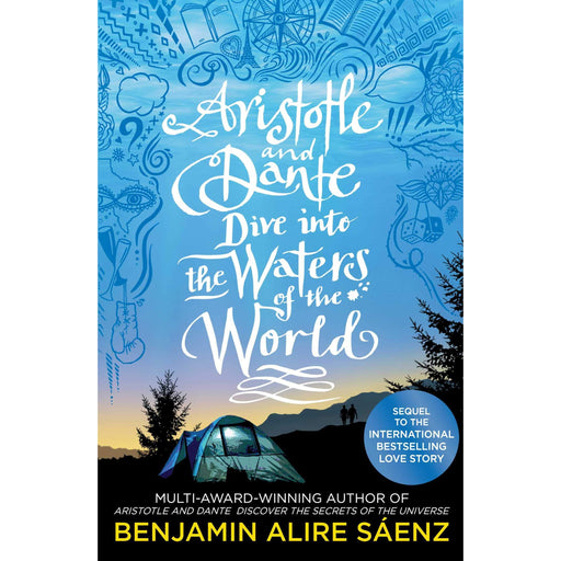 Aristotle and Dante Dive Into the Waters of the World: The highly anticipated sequel to the multi-award-winning international bestseller Aristotle and ... of the Universe (Aristoteles and Dante, 2) by Benjamin Alire Sáenz - The Book Bundle
