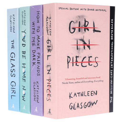 Kathleen Glasgow 4 Books Collection Set (You'd be home now, Girl in Pieces, How to make Friends and The Glass Girl) - The Book Bundle