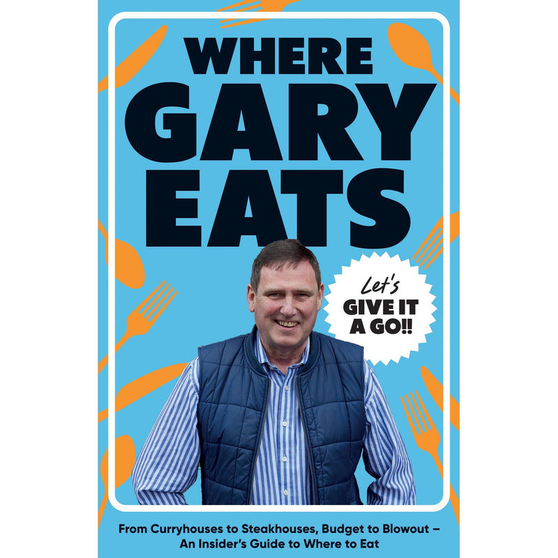 Where Gary Eats From Curryhouses To Steakhouses Budget To Blowout By Gary - Non Fiction - Paperback