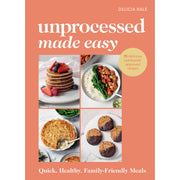 Unprocessed Made Easy: Quick, Healthy, Family-Friendly Meals - The Book Bundle
