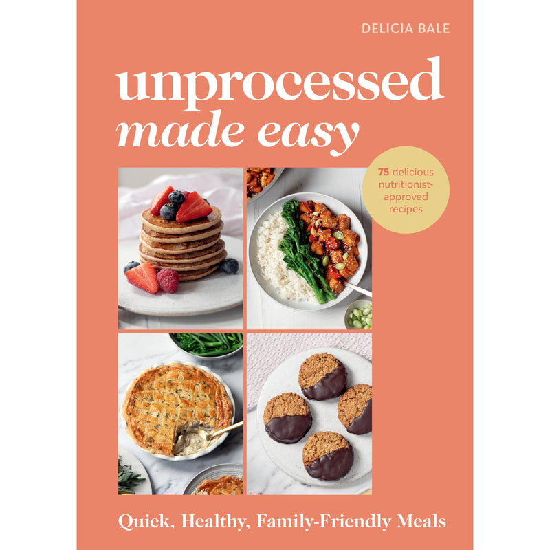 Unprocessed Made Easy: Quick, Healthy, Family-Friendly Meals - The Book Bundle