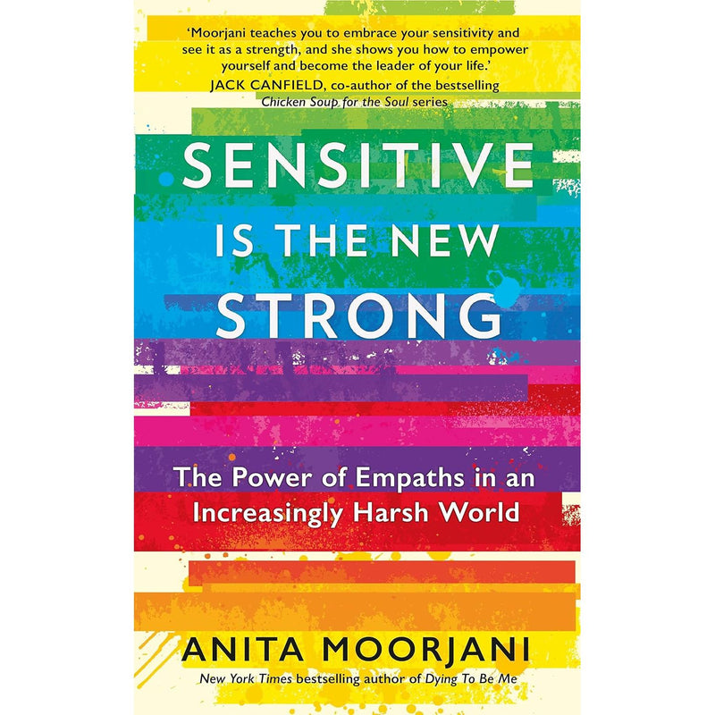 Sensitive is the New Strong: The Power of Empaths in an Increasingly Harsh World by Anita Moorjani