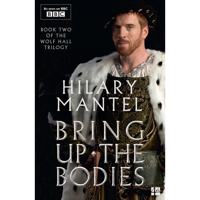 Bring Up the Bodies: The Booker Prize-winning and bestselling second novel in the Wolf Hall trilogy, now a major TV series - The Book Bundle