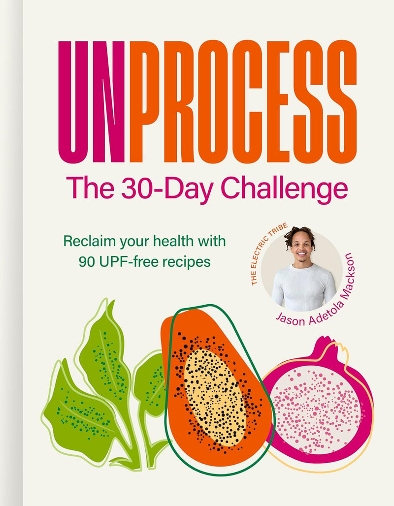 Unprocess The 30-Day Challenge 90 Upf-Free Recipes By Kate Whitfield-Woolley - Non Fiction - Hardback