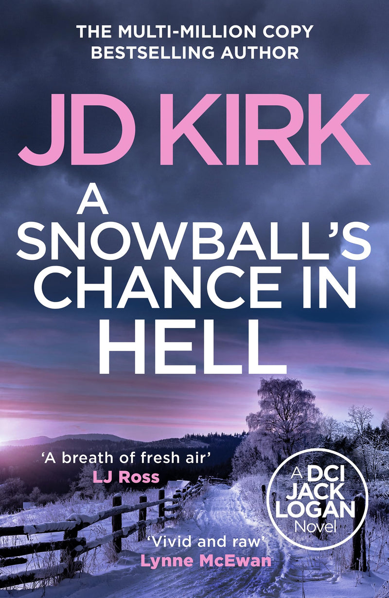 DCI Logan Crime Thrillers 9th Book: A Snowball's Chance in Hell - Fiction - Ninth Installment in the Series