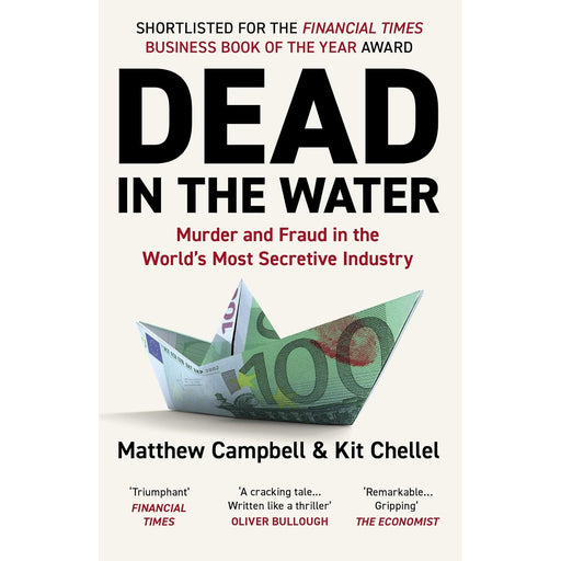 Dead in the Water: Murder and Fraud in the World's Most Secretive Industry by Matthew Campbell - The Book Bundle