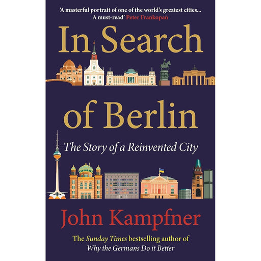 In Search Of Berlin: 'A masterful portrait of one of the world's greatest cities' PETER FRANKOPAN by John Kampfner - The Book Bundle