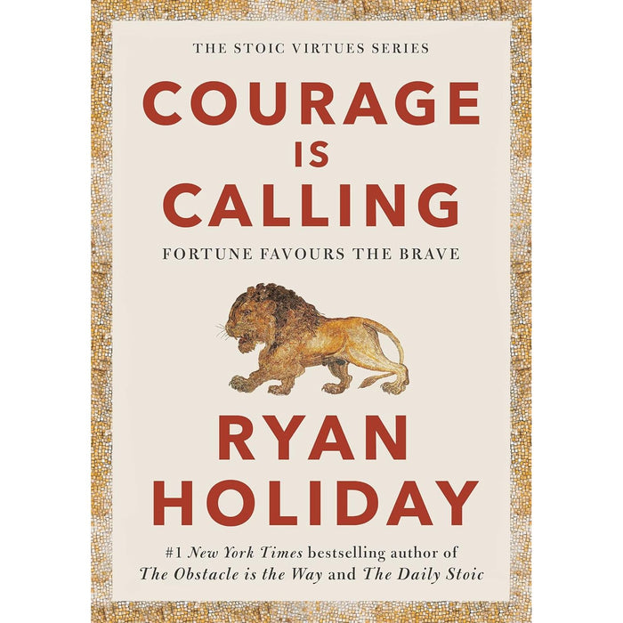 Courage Is Calling: Timeless Stoic values from the multimillion by Ryan Holiday - The Book Bundle
