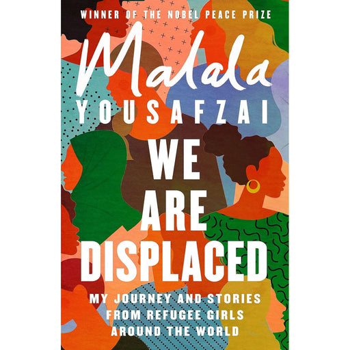 We Are Displaced: My Journey and Stories from Refugee Girls Around the World - From Nobel Peace Prize Winner Malala Yousafzai by Malala Yousafzai - The Book Bundle