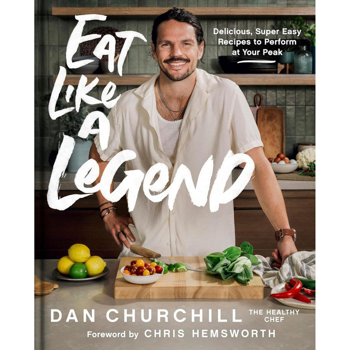 Eat Like a Legend: Delicious, Super Easy Recipes to Perform at Your Peak by Dan Churchill - The Book Bundle