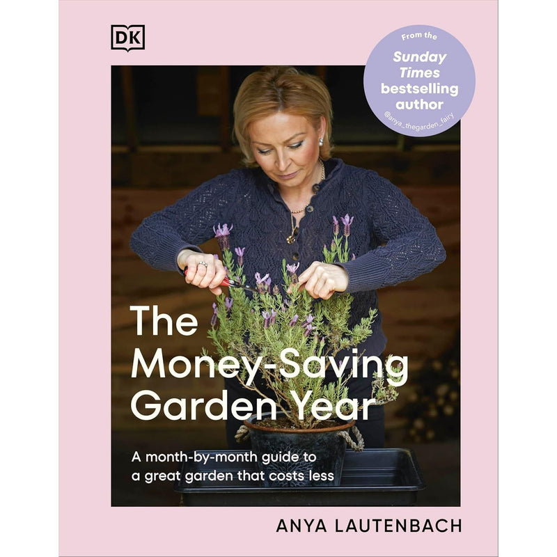 The Money-Saving Gardener Series 2 Books Set By  Anya Lautenbach (Create Your Dream Garden at a Fraction of the Cost) (HB) - The Book Bundle