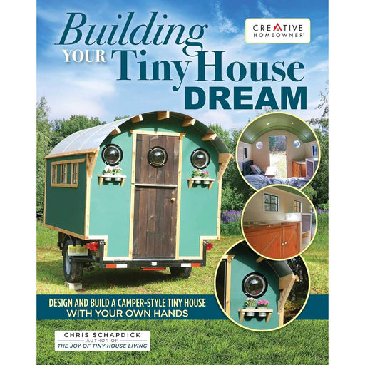 Building Your Tiny House Dream: Create and Build a Tiny House with Your Own Hands - The Book Bundle