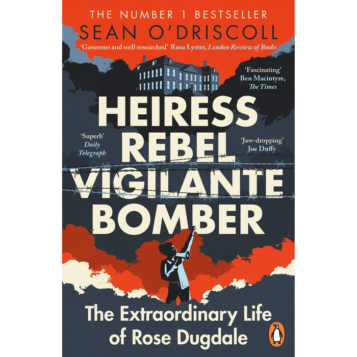 Heiress, Rebel, Vigilante, Bomber: The Extraordinary Life of Rose Dugdale - The Book Bundle
