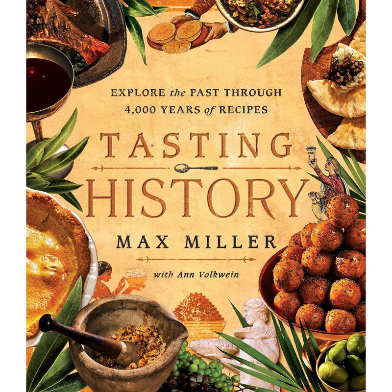 Tasting History: Explore the Past through 4,000 Years of Recipes (A Cookbook) - The Book Bundle