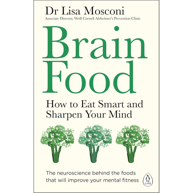 Brain Food: How to Eat Smart and Sharpen Your Mind By Dr Lisa Mosconi - The Book Bundle