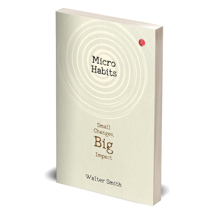 Micro Habits : Small Changes, Big Impact Paperback by Walter Smith - The Book Bundle