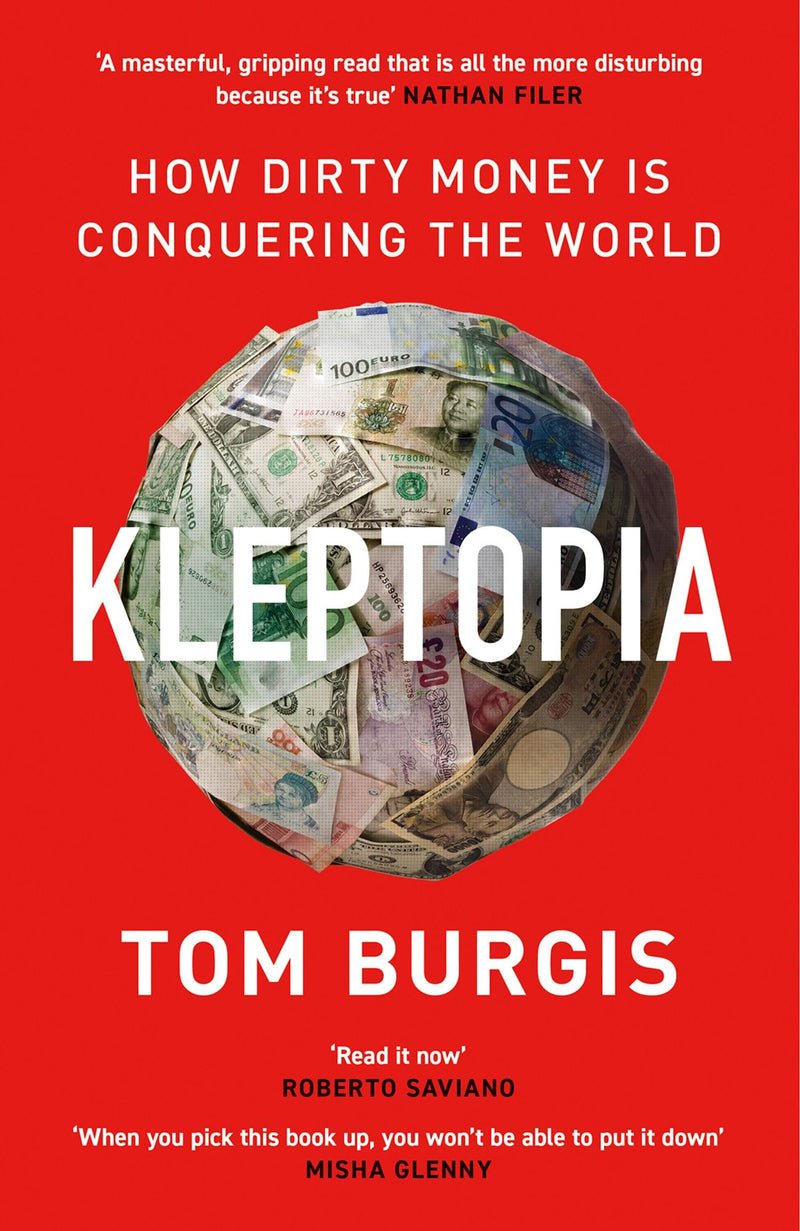 Kleptopia: How Dirty Money Is Conquering the World by Tom Burgis - Non Fiction - Paperback