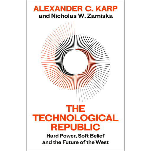 The Technological Republic: Hard Power, Soft Belief, and the Future of the West - The Book Bundle