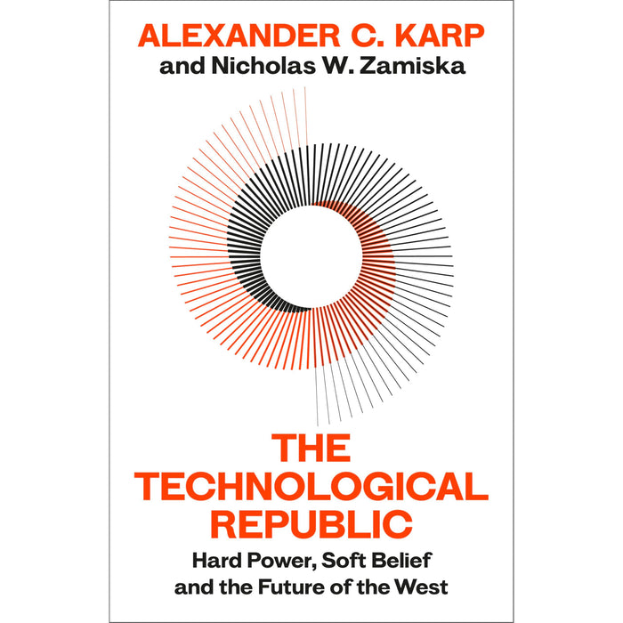 The Technological Republic: Hard Power, Soft Belief, and the Future of the West - The Book Bundle