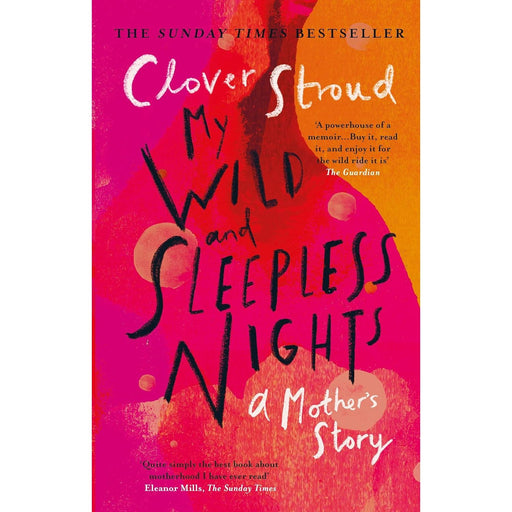 My Wild and Sleepless Nights: THE SUNDAY TIMES BESTSELLER by Clover Stroud - The Book Bundle