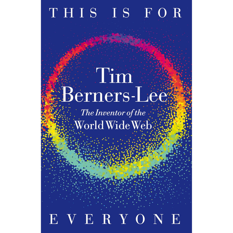 This Is for Everyone: The Captivating Memoir from the Inventor of the World Wide Web - The Book Bundle
