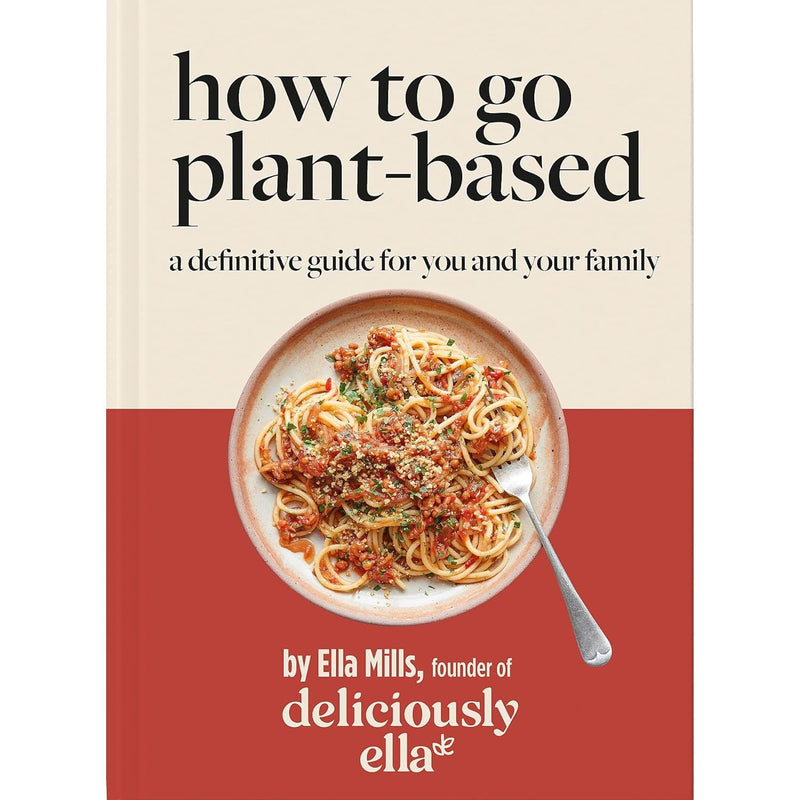 Deliciously Ella How To Go Plant-Based: A Definitive Guide For You and Your Family Hardcover - The Book Bundle