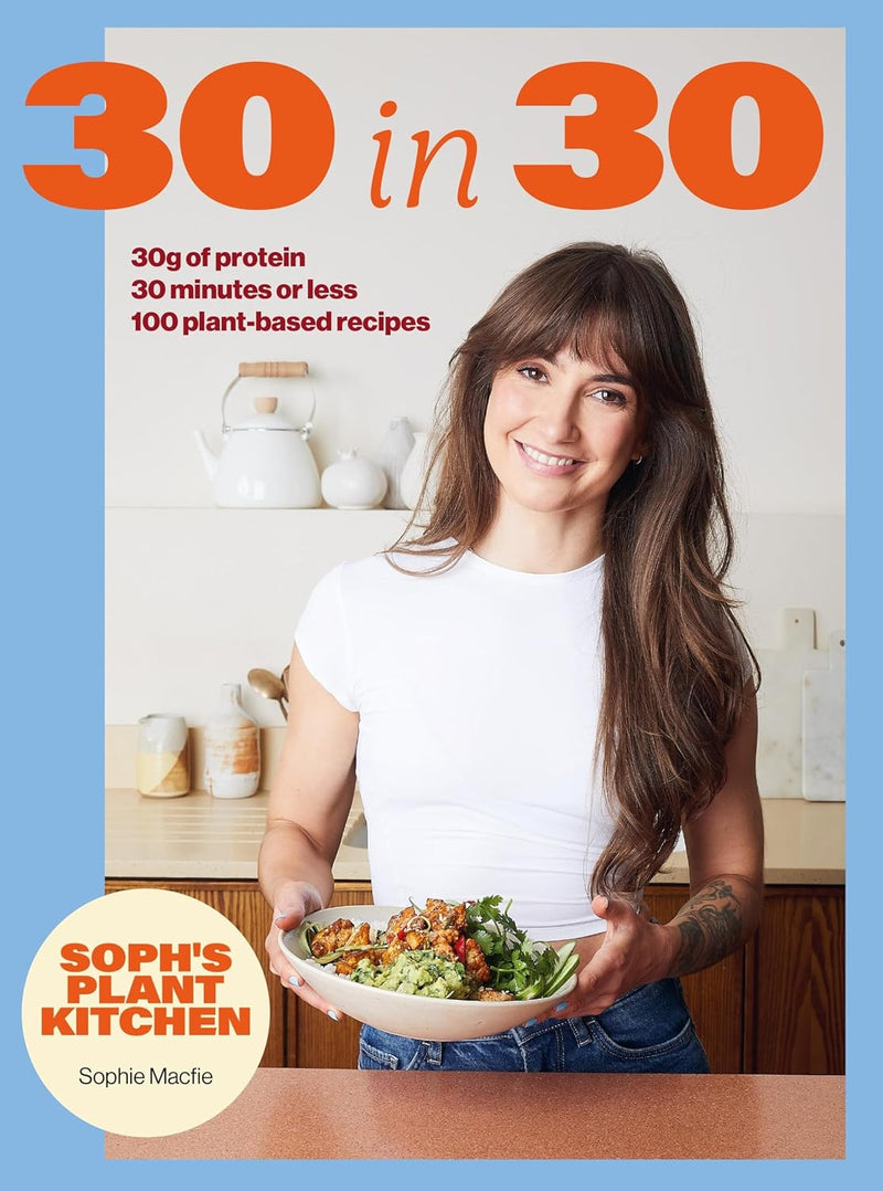 Soph's Plant Kitchen 30 in 30, Natural Plant Protein Cookbook & More 3 Books Collection Set - Non Fiction - Mixed Format