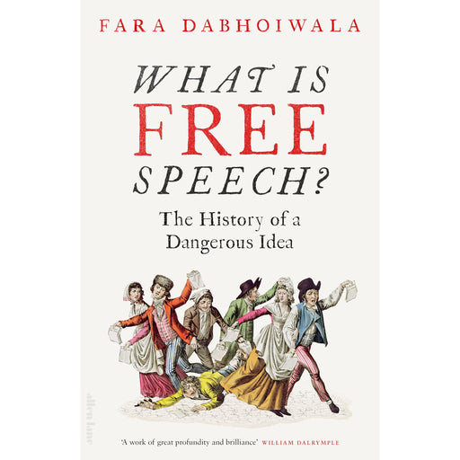 What Is Free Speech?: The History of a Dangerous Idea by Fara Dabhoiwala - The Book Bundle