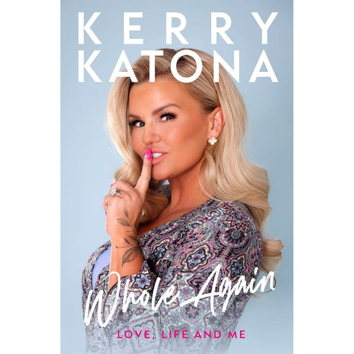 Kerry Katona: Whole Again - Love, Life and Me - The Book Bundle
