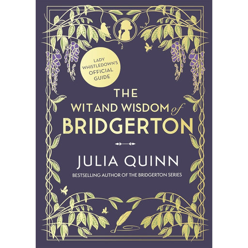 The Wit and Wisdom of Bridgerton: Lady Whistledown's Official Guide: Julia Quinn (Bridgerton series) Hardcover - The Book Bundle