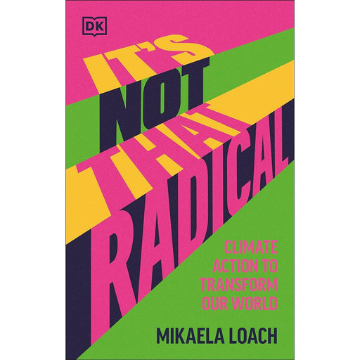 It's Not That Radical: Climate Action to Transform Our World by Mikaela Loach - The Book Bundle