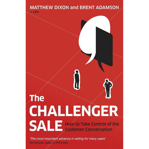 The Challenger Sale: How To Take Control of the Customer Conversation by Matthew Dixon - The Book Bundle