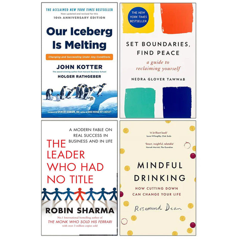Our Iceberg is Melting [Hardcover], Set Boundaries Find Peace, The Leader Who Had No Title & Mindful Drinking 4 Books Collection Set - The Book Bundle