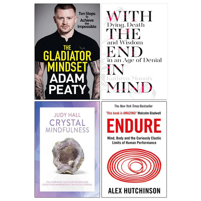The Gladiator Mindset [Hardcover], With the End in Mind, Crystal Mindfulness & Endure 4 Books Collection Set - The Book Bundle