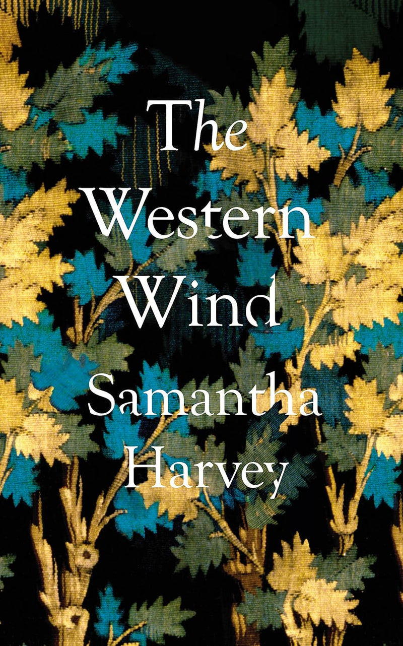 The Western Wind by Samantha Harvey - Fiction - Hardback