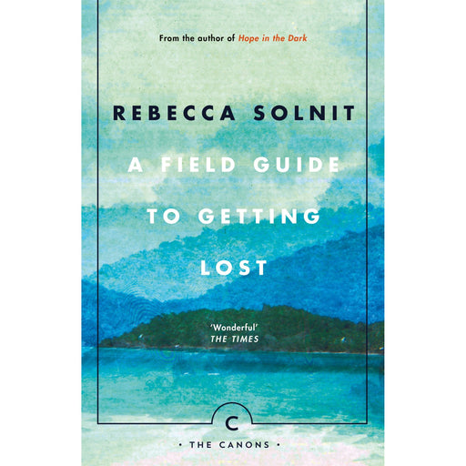 A Field Guide To Getting Lost: Rebecca Solnit - Canons Book 66 - The Book Bundle