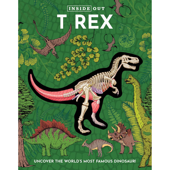 Inside Out T Rex: Uncover the World's Most Famous Dinosaur! (Inside Out, Chartwell)  Editors of Chartwell Books - The Book Bundle