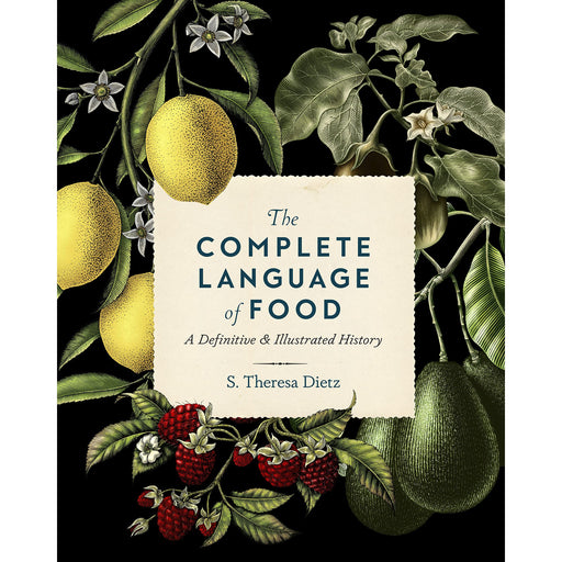 The Complete Language of Food: A Definitive and Illustrated History (10) (Complete Illustrated Encyclopedia) by S. Theresa Dietz - The Book Bundle