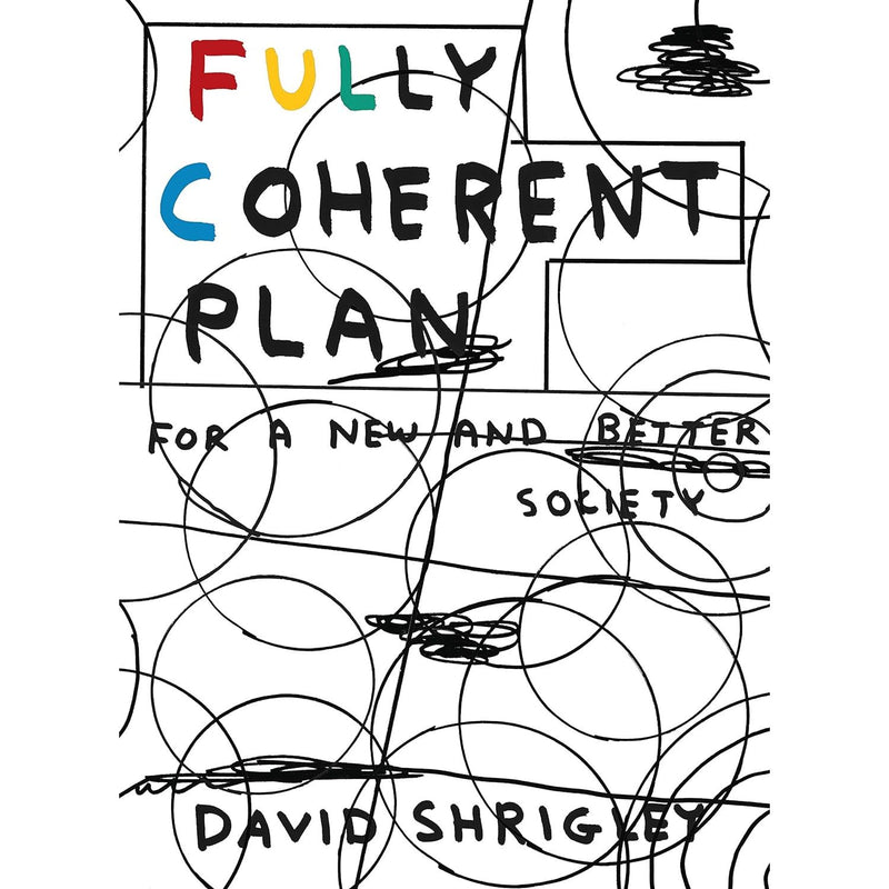 Fully Coherent Plan: For a New and Better Society by David Shrigley - The Book Bundle