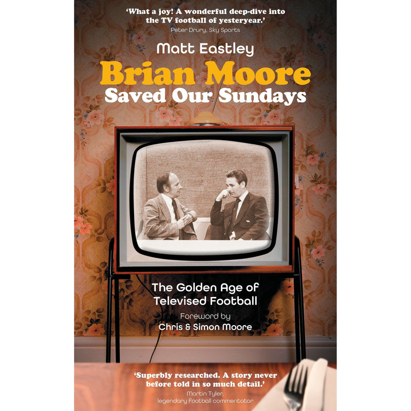 Brian Moore Saved Our Sundays: The Golden Age of Televised Footballby Matt Eastley - The Book Bundle