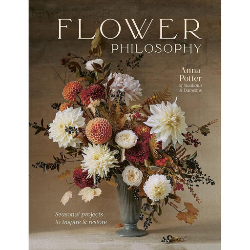 Flower Philosophy: Seasonal projects to inspire & restore by Anna Potter - The Book Bundle