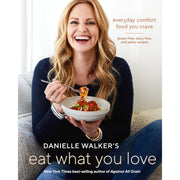 Danielle Walker's Eat What You Love 125 Gluten-Free, Grain-Free Hardcover - The Book Bundle